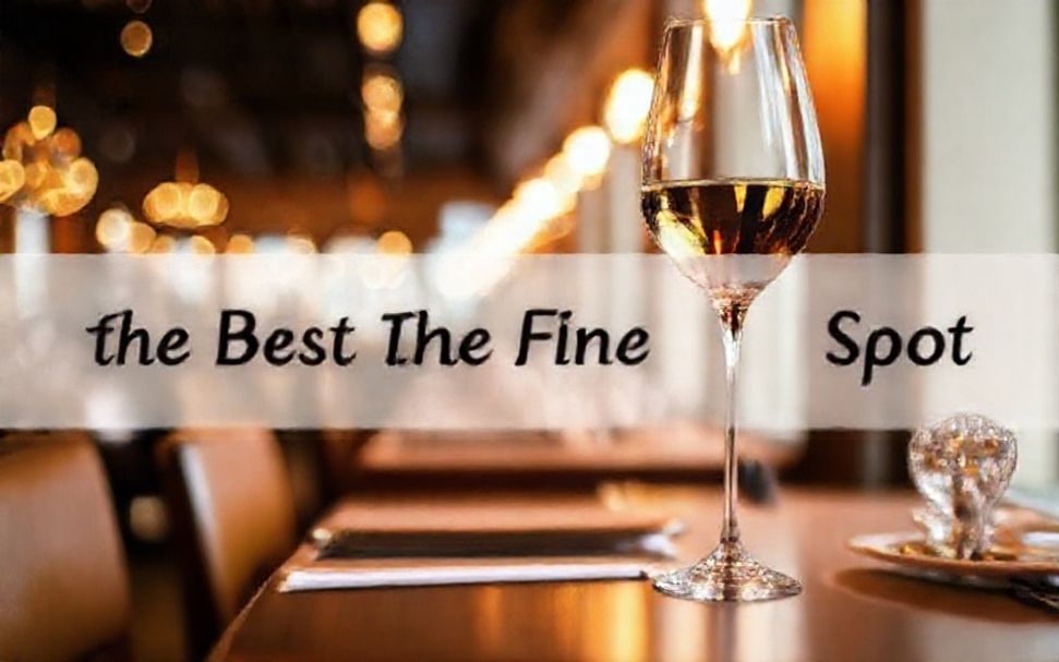 How to Choose the Best Fine Dining Spot for Your Special Night*