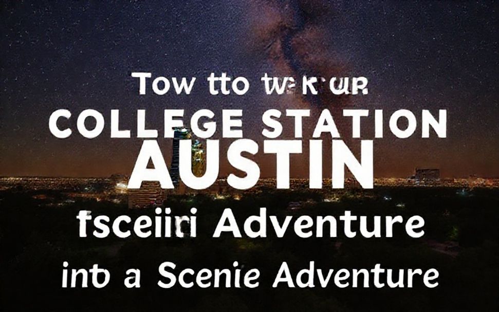 How to Turn Your College Station to Austin Trip into a Scenic Adventure*