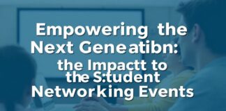 Empowering the Next Generation: The Impact of Student Networking Events Empowering the Next Generation: The Impact of Student Networking Events