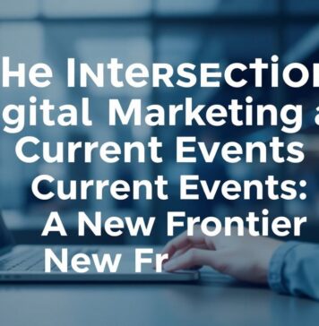 The Intersection of Digital Marketing and Current Events: A New Frontier