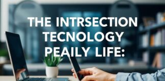 The Intersection of Technology and Daily Life: How Small Changes Can Make a Big Impact The Intersection of Technology and Daily Life: How Small Changes Can Make a Big Impact