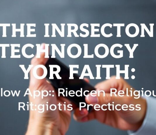 The Intersection of Technology and Faith: How Apps Are Changing Religious Practices The Intersection of Technology and Faith: How Apps Are Changing Religious Practices