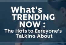 What’s Trending Now: The Hottest Topics Everyone’s Talking About What's Trending Now: The Hottest Topics Everyone's Talking About